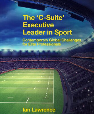خرید و دانلود نسخه کامل کتاب The ‘C-Suite’ Executive Leader in Sport: Contemporary Global Challenges for Elite Professionals