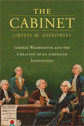 خرید و دانلود نسخه کامل کتاب The Cabinet: George Washington and the Creation of an American Institution_68c4929fa6ee7.jpeg خرید و دانلود نسخه کامل کتاب The Cabinet: George Washington and the Creation of an American Institution