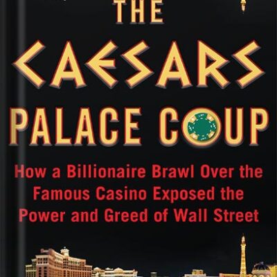 خرید و دانلود نسخه کامل کتاب The Caesars Palace Coup: How a Billionaire Brawl Over the Famous Casino Exposed the Power and Greed of Wall Street by Max Frumes