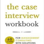 خرید و دانلود نسخه کامل کتاب The Case Interview Workbook: 60 Case Questions for Management Consulting with Solutions
