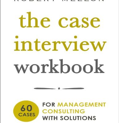 خرید و دانلود نسخه کامل کتاب The Case Interview Workbook: 60 Case Questions for Management Consulting with Solutions