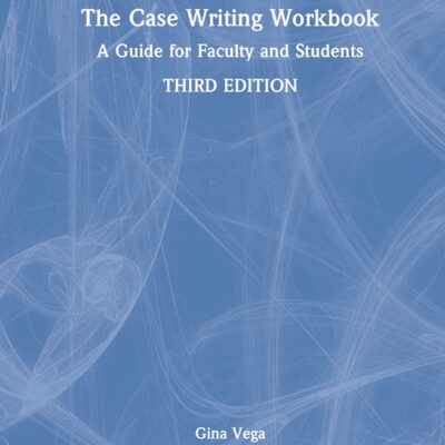 خرید و دانلود نسخه کامل کتاب The Case Writing: A Guide for Faculty and Students