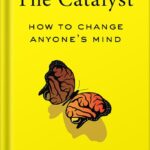 خرید و دانلود نسخه کامل کتاب The Catalyst: How to Change Anyone’s Mind by Jonah Berger