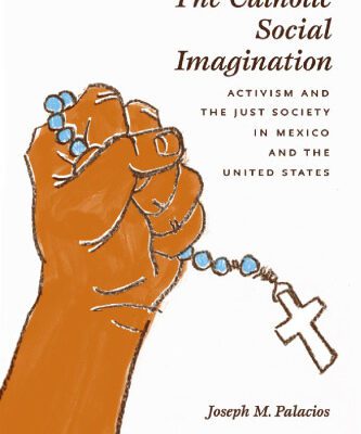 خرید و دانلود نسخه کامل کتاب The Catholic Social Imagination: Activism and the Just Society in Mexico and the United States (Morality and Society Series)
