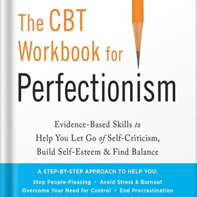 خرید و دانلود نسخه کامل کتاب The CBT Workbook for Perfectionism: Evidence-Based Skills to Help You Let Go of Self-Criticism, Build Self-Esteem, and Find Balance (Practical Skills to … Find Balance, and Reclaim Your Self-Worth) by Sharon Martin MSW LCSW