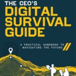 خرید و دانلود نسخه کامل کتاب The CEO’s Digital Survival Guide : A Practical Handbook to Navigating the Future