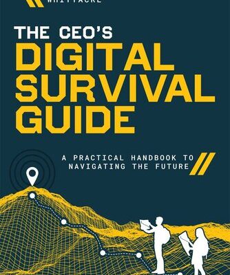 خرید و دانلود نسخه کامل کتاب The CEO’s Digital Survival Guide : A Practical Handbook to Navigating the Future