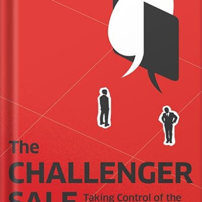 خرید و دانلود نسخه کامل کتاب The Challenger Sale: Taking Control of the Customer Conversation by Matthew Dixon