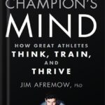خرید و دانلود نسخه کامل کتاب The Champion’s Mind: How Great Athletes Think, Train, and Thrive by James A. Afremow