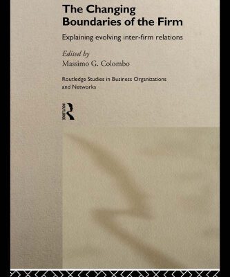 خرید و دانلود نسخه کامل کتاب The Changing Boundaries of the Firm: Explaining Evolving Inter-firm Relations (Routledge Studies in Business Organizations and Networks, 9)