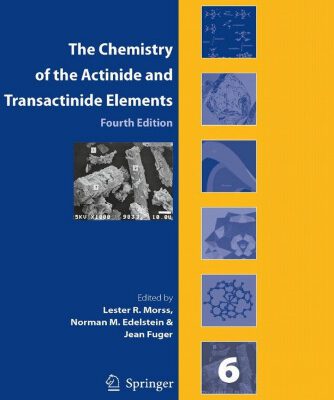 خرید و دانلود نسخه کامل کتاب The Chemistry of the Actinide and Transactinide Elements, 4th Edition (Volumes 1–6)