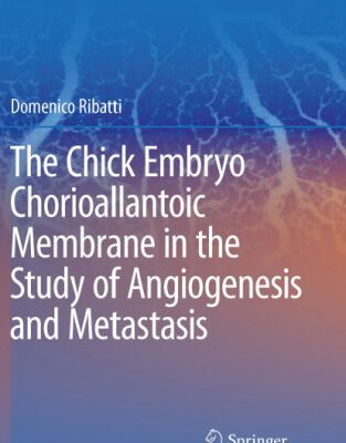 خرید و دانلود نسخه کامل کتاب The Chick Embryo Chorioallantoic Membrane in the Study of Angiogenesis and Metastasis: The CAM assay in the study of angiogenesis and metastasis