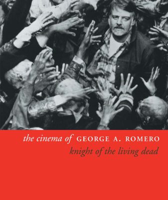 خرید و دانلود نسخه کامل کتاب The Cinema of George A. Romero: Knight of the Living Dead