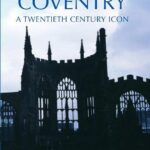 خرید و دانلود نسخه کامل کتاب The City of Coventry: A Twentieth Century Icon (2006)(en)(256s)