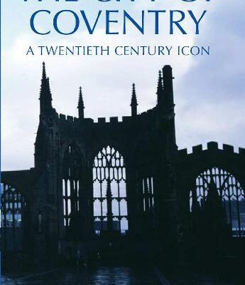 خرید و دانلود نسخه کامل کتاب The City of Coventry: A Twentieth Century Icon (2006)(en)(256s)