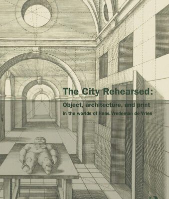 خرید و دانلود نسخه کامل کتاب The City Rehearsed: The Architectural Worlds of Hans Vredeman de Vries (The Classical Tradition in Architecture)