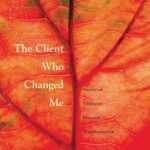 خرید و دانلود نسخه کامل کتاب The client who changed me: stories of therapist personal transformation