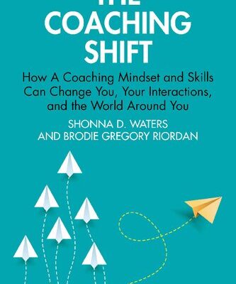 خرید و دانلود نسخه کامل کتاب The Coaching Shift: How A Coaching Mindset and Skills Can Change You, Your Interactions, and the World Around You