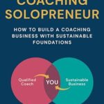 خرید و دانلود نسخه کامل کتاب The Coaching Solopreneur: How to build a coaching business with sustainable foundations –  +  Pdf