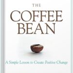 خرید و دانلود نسخه کامل کتاب The Coffee Bean: A Simple Lesson to Create Positive Change (Jon Gordon) by Damon West