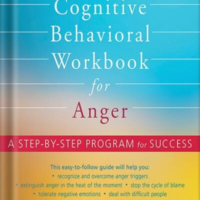 خرید و دانلود نسخه کامل کتاب The Cognitive Behavioral Workbook for Anger: A Step-by-Step Program for Success by William J. Knaus