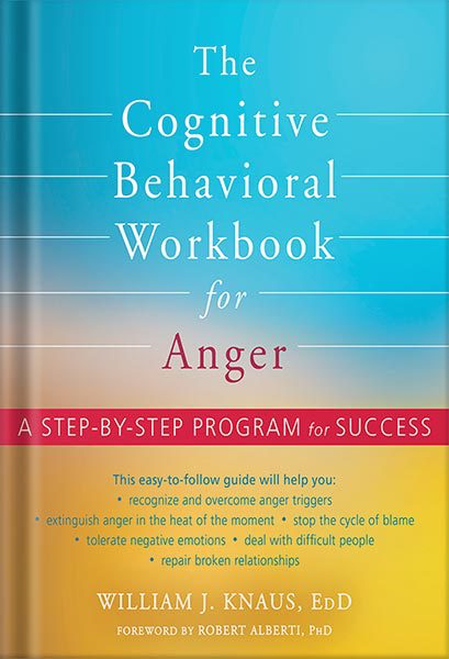 خرید و دانلود نسخه کامل کتاب The Cognitive Behavioral Workbook for Anger: A Step-by-Step Program for Success by William J. Knaus_68c06691ec6bd.jpeg خرید و دانلود نسخه کامل کتاب The Cognitive Behavioral Workbook for Anger: A Step-by-Step Program for Success by William J. Knaus