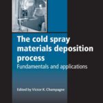 خرید و دانلود نسخه کامل کتاب The Cold Spray Materials Deposition Process: Fundamentals and Applications