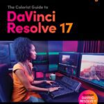 خرید و دانلود نسخه کامل کتاب The Colorist Guide to DaVinci Resolve 17