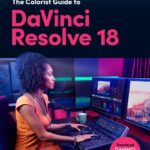 خرید و دانلود نسخه کامل کتاب The Colorist Guide to DaVinci Resolve 18