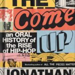 خرید و دانلود نسخه کامل کتاب The Come Up: An Oral History of the Rise of Hip-Hop by Jonathan Abrams