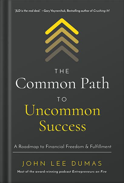 خرید و دانلود نسخه کامل کتاب The Common Path to Uncommon Success: A Roadmap to Financial Freedom and Fulfillment by John Lee Dumas_68bf33c483807.jpeg خرید و دانلود نسخه کامل کتاب The Common Path to Uncommon Success: A Roadmap to Financial Freedom and Fulfillment by John Lee Dumas
