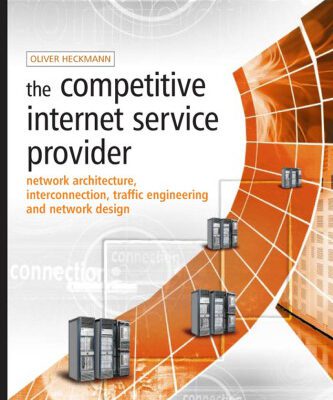 خرید و دانلود نسخه کامل کتاب The competitive Internet service provider : network architecture, interconnection, traffic engineering, and network design