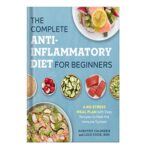 خرید و دانلود نسخه کامل کتاب The Complete Anti-Inflammatory Diet for Beginners: A No-Stress Meal Plan with Easy Recipes to Heal the Immune System