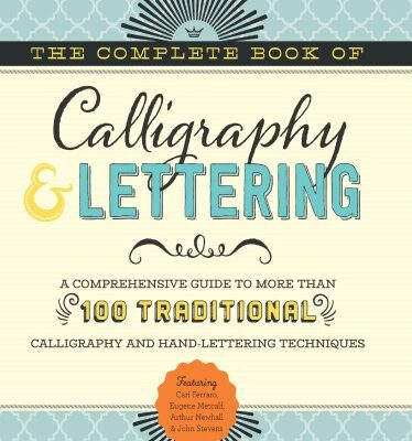 خرید و دانلود نسخه کامل کتاب The Complete Book of Calligraphy & Lettering: A Comprehensive Guide to More Than 100 Traditional Calligraphy and Hand-Lettering Techniques