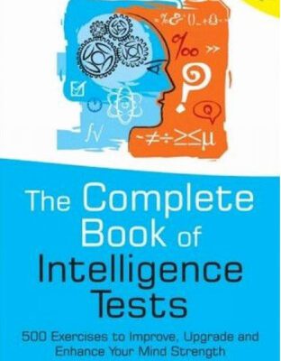 خرید و دانلود نسخه کامل کتاب The Complete Book of Intelligence Tests: 500 Exercises to Improve, Upgrade and Enhance Your Mind Strength