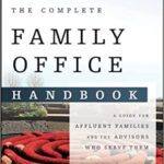خرید و دانلود نسخه کامل کتاب The Complete Family Office Handbook: A Guide for Affluent Families and the Advisors Who Serve Them – Orginal Pdf