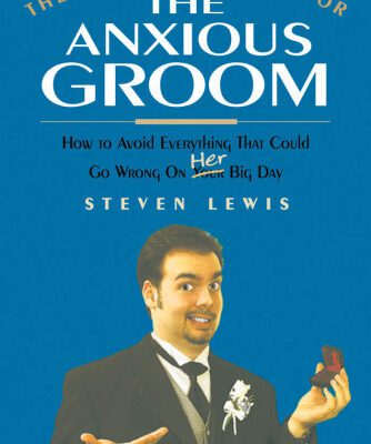 خرید و دانلود نسخه کامل کتاب The Complete Guide for the Anxious Groom: How to Avoid Everything That Could go Wrong on Her Big Day