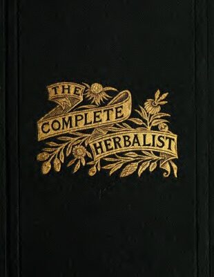 خرید و دانلود نسخه کامل کتاب The complete herbalist, or The people their own physicians by the use of nature’s remedies. Showing the great curative properties of all herb, symptoms of prevalent diseases and a new and plain system of hygienic principles.