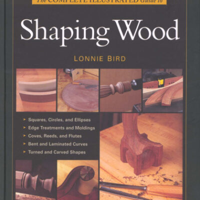 خرید و دانلود نسخه کامل کتاب The Complete Illustrated Guide To Shaping Wood