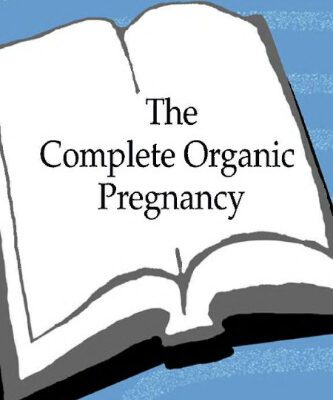 خرید و دانلود نسخه کامل کتاب The Complete Organic Pregnancy