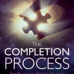 خرید و دانلود نسخه کامل کتاب The Completion Process: The Practice of Putting Yourself Back Together Again