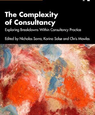 خرید و دانلود نسخه کامل کتاب The Complexity of Consultancy: Exploring Breakdowns Within Consultancy Practice