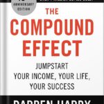 خرید و دانلود نسخه کامل کتاب The Compound Effect (10th Anniversary Edition): Jumpstart Your Income, Your Life, Your Success by Darren Hardy