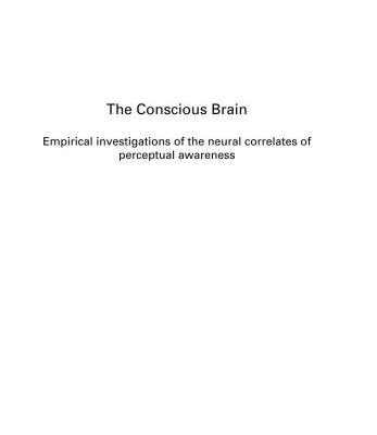 خرید و دانلود نسخه کامل کتاب The Conscious Brain. Empirical investigations of the neural correlates of perceptual awareness