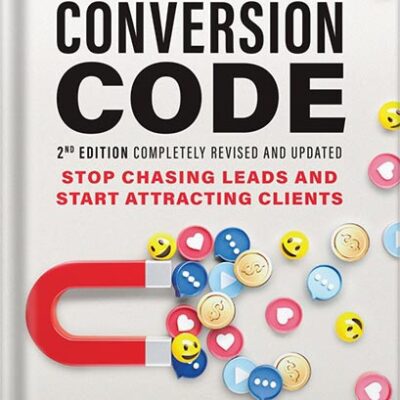 خرید و دانلود نسخه کامل کتاب The Conversion Code: Stop Chasing Leads and Start Attracting Clients 2nd Edition by Chris Smith