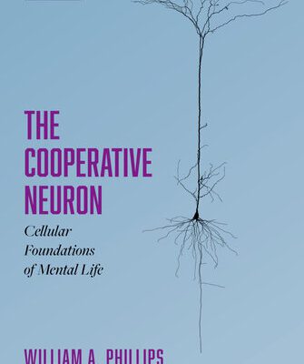 خرید و دانلود نسخه کامل کتاب The Cooperative Neuron: Cellular Foundations of Mental Life