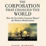 خرید و دانلود نسخه کامل کتاب The Corporation that Changed the World: How the East India Company Shaped the Modern Multinational