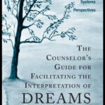 خرید و دانلود نسخه کامل کتاب The Counselor’s Guide for Facilitating the Interpretation of Dreams: Family and Other Relationship Systems Perspectives