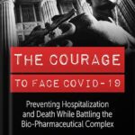 خرید و دانلود نسخه کامل کتاب The Courage to Face Covid-19: Preventing Hospitalization and Death While Battling the Bio-Pharmaceutical Complex by John Leake