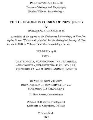 خرید و دانلود نسخه کامل کتاب The Cretaceous fossils of New Jersey. A revision of the report on the Cretaceous Paleontology of New Jersey by Stuart Weller and published by the Geological Survey of New Jersey in 1907 as Volume IV of the Paleontology Series. Part II. Gastropoda, Scaphopoda, Nautiloidea, Ammonoidea, Belemnitidae, Crustacea, Vertebrata and miscellaneous fossils. Trenton, New Jersey. 237 p